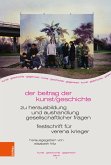 Der Beitrag der Kunst/geschichte zu Herausbildung und Aushandlung gesellschaftlicher Fragen (eBook, PDF)