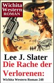 Die Rache der Verlorenen: Wichita Western Roman 248 (eBook, ePUB)