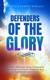 Defenders of the Glory 21-Day Prayer Guide: Intercessory Prayers, Decrees, and Spiritual Warfare Strategies for Glory Carriers and Kingdom Watchmen (eBook, ePUB)