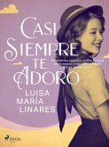 Casi siempre te adoro (eBook, ePUB)