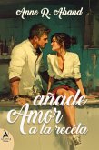 Añade amor a la receta (eBook, ePUB)