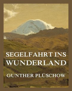 Cover Segelfahrt ins Wunderland - Im Reich der Papageien und Guanakos (eBook, ePUB)