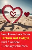 Irrtum mit Folgen und 5 andere Liebesgeschichten (eBook, ePUB)