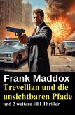 Trevellian und die unsichtbaren Pfade und 2 weitere FBI Thriller (eBook, ePUB)