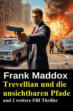 Cover Trevellian und die unsichtbaren Pfade und 2 weitere FBI Thriller (eBook, ePUB)