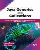 Java Generics and Collections: A comprehensive guide to type-safe data structures and efficient coding (eBook, ePUB)