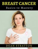Breast Cancer - Basics to Mastery (eBook, ePUB)