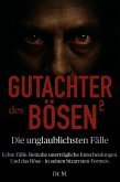 Gutachter des Bösen 2: Die unglaublichsten Fälle (Das Böse in uns, #2) (eBook, ePUB)