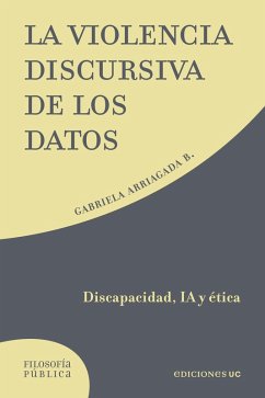 La violencia discursiva de los datos (eBook, ePUB) - Arriagada, Gabriela