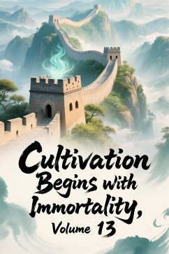 Cover Cultivation Begins with Immortality, Volume 13 (eBook, ePUB)