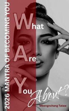 What Are You About? 2026 Mantra Of Becoming You (eBook, ePUB) - Tataw, Mbengnchang