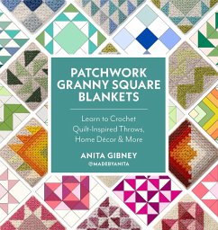 Patchwork Granny Square Blankets (eBook, ePUB) - Gibney, Anita; @Madebyanita