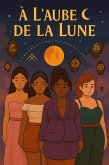 A l'aube de la lune (eBook, ePUB)