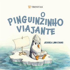 O pinguinzinho viajante (eBook, ePUB) - Evans, Jessica Linn