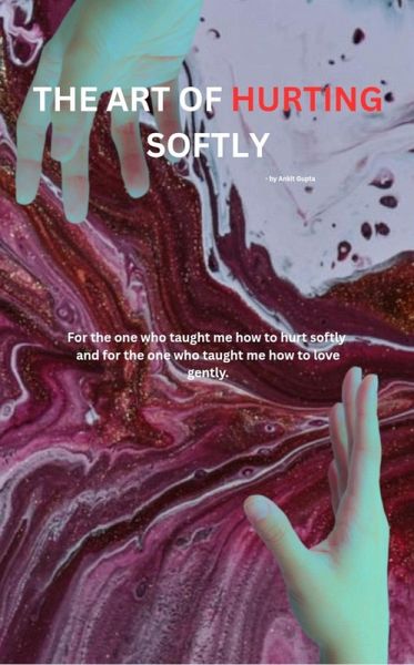 The art of hurting softly (One, #1) (eBook, ePUB) The art of hurting softly (One, #1) (eBook, ePUB)