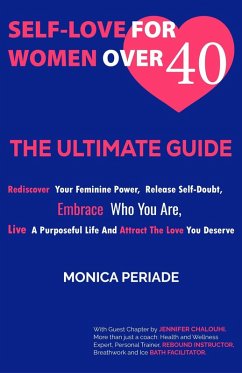Self Love For Women Over 40 (eBook, ePUB) - Periade, Monica Self Love For Women Over 40 (eBook, ePUB) - Periade, Monica