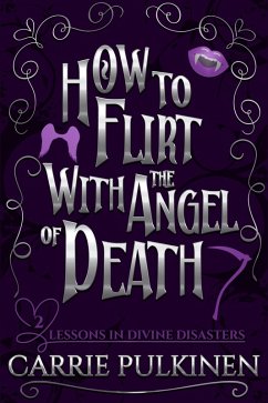 Cover How to Flirt With the Angel of Death: A Sinfully Funny Paranormal Romantic Comedy (Lessons in Divine Disasters, #2) (eBook, ePUB)