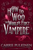How to Woo the World's First Vampire: A Sinfully Funny Paranormal Romantic Comedy (Lessons in Divine Disasters, #3) (eBook, ePUB)