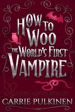 Cover How to Woo the World's First Vampire: A Sinfully Funny Paranormal Romantic Comedy (Lessons in Divine Disasters, #3) (eBook, ePUB)