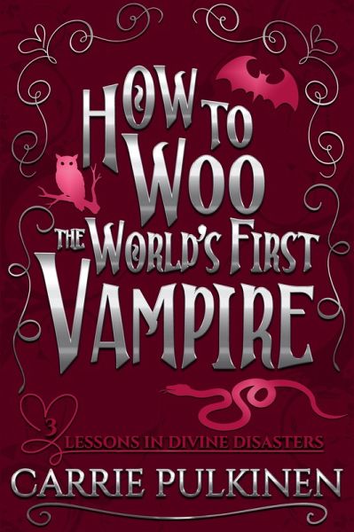 How to Woo the World's First Vampire: A Sinfully Funny Paranormal Romantic Comedy (Lessons in Divine Disasters, #3) (eBook, ePUB)