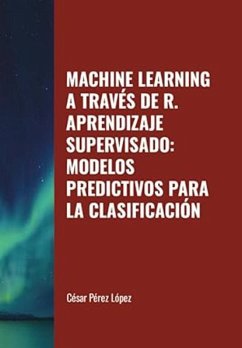 Cover Machine Learning a través de R. Aprendizaje Supervisado: Modelos Predictivos para la Clasificación (eBook, ePUB)