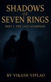 Shadows of Seven Rings : The Last Guardian (eBook, ePUB) Shadows of Seven Rings : The Last Guardian (eBook, ePUB)