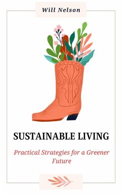 Cover Sustainable Living: Practical Strategies for a Greener Future (eBook, ePUB)