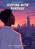 Leading With Purpose: Leadership and Professional Development in Pharmacy (eBook, ePUB)
