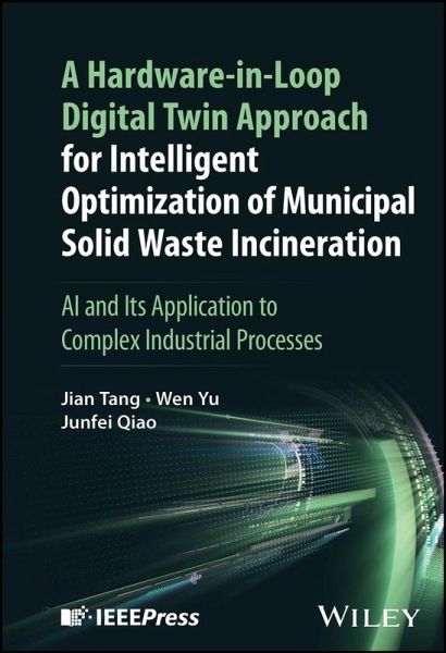 A Hardware-in-Loop Digital Twin Approach for Intelligent Optimization of Municipal Solid Waste Incineration (eBook, ePUB) A Hardware-in-Loop Digital Twin Approach for Intelligent Optimization of Municipal Solid Waste Incineration (eBook, ePUB)