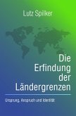Die Erfindung der Ländergrenzen (eBook, ePUB)