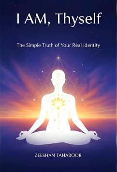 I AM, Thyself (eBook, ePUB) - Tahaboor, Zeeshan I AM, Thyself (eBook, ePUB) - Tahaboor, Zeeshan
