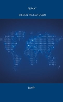 Alpha 7 Mission: Pelican Down (eBook, ePUB) - Jpgriffin