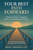 Your Best Path Forward: A Practical Guide to Navigating Senior Living Options and Planning (eBook, ePUB) Your Best Path Forward: A Practical Guide to Navigating Senior Living Options and Planning (eBook, ePUB)