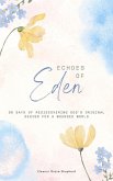 Echoes of Eden_ 90 Days of Rediscovering God's Original Design for a Wounded World (eBook, ePUB)