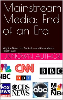 Mainstream Media: End of an Era (eBook, ePUB) - Author, Unknown