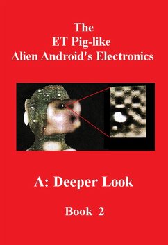Cover The ET Pig-like Alien Android's Electronics: A Deeper Look (The Roswell ET Intervention Chronicles, #2) (eBook, ePUB)