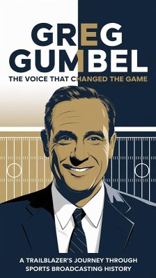 Cover Greg Gumbel: A Trailblazer's Journey Through Sports Broadcasting History (eBook, ePUB)
