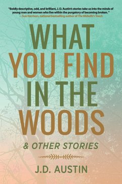 What You Find in the Woods (eBook, ePUB) - Austin, J. D.