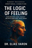 The Logic of Feeling (Mindset Mechanics, #8) (eBook, ePUB)