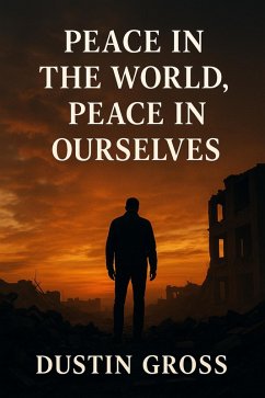 Peace in the World, Peace in Ourselves (eBook, ePUB) - Gross, Dustin