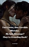 Two Twins, One Terrible Mistake. My Epic Revenge? They're Crawling Back! (eBook, ePUB)