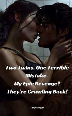 Two Twins, One Terrible Mistake. My Epic Revenge? They're Crawling Back! (eBook, ePUB) - ScriptSlinger