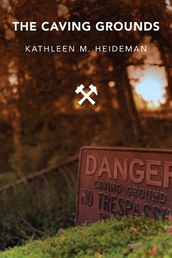 The Caving Grounds (eBook, ePUB) - Heideman, Kathleen The Caving Grounds (eBook, ePUB) - Heideman, Kathleen