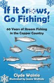 If It Snows, Go Fishing! (eBook, ePUB) If It Snows, Go Fishing! (eBook, ePUB)