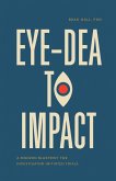 Eye-dea to Impact: A Modern Blueprint for Investigator-Initiated Trials (eBook, ePUB)