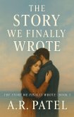 The Story We Finally Wrote (eBook, ePUB)