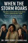When the Storm Roars: Triumph Over Depression with God's Unshakable Hope (eBook, ePUB)