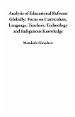 Analysis of Educational Reforms Globally: Focus on Curriculum, Language, Teachers, Technology and Indigenous Knowledge (eBook, ePUB)