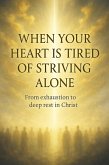 When Your Heart Is Tired of Striving Alone (eBook, ePUB)