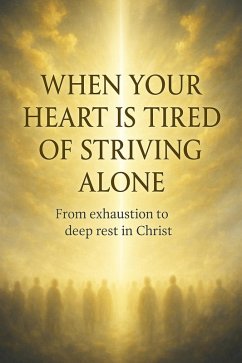 When Your Heart Is Tired of Striving Alone (eBook, ePUB) - Lemessageofthecross
